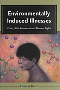 Environmentally Induced Illnesses: Ethics, Risk Assessment and Human Rights (Paperback)