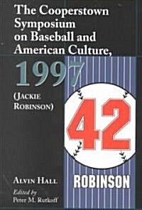 The Cooperstown Symposium on Baseball and American Culture, 1997 (Jackie Robinson) (Paperback, 1997)