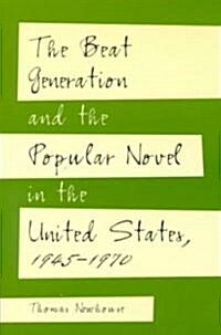 The Beat Generation and the Popular Novel in the United States, 1945-1970 (Paperback)