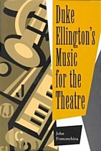 Duke Ellingtons Music for the Theatre (Paperback)