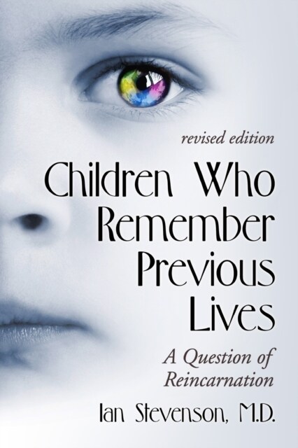Children Who Remember Previous Lives: A Question of Reincarnation, Rev. Ed. (Revised) (Paperback, Revised)