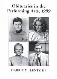Obituaries in the Performing Arts, 1999: Film, Television, Radio, Theatre, Dance, Music, Cartoons and Pop Culture                                      (Paperback, 1999)