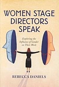 Women Stage Directors Speak: Exploring the Influence of Gender on Their Work (Revised) (Paperback, Revised)