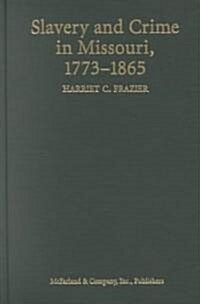 Slavery and Crime in Missouri, 1773-1865 (Hardcover)