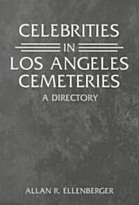 Celebrities in Los Angeles Cemeteries: A Directory (Paperback)