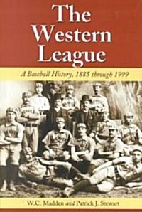 The Western League: A Baseball History, 1885 Through 1999 (Paperback)