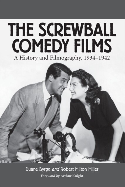 The Screwball Comedy Films: A History and Filmography, 1934-1942 (Paperback, Revised)