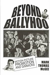 Beyond Ballyhoo: Motion Picture Promotion and Gimmicks (Paperback, Revised)