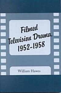 Filmed Television Drama, 1952-1958 (Paperback)