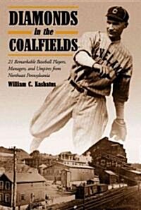 Diamonds in the Coalfields: 21 Remarkable Baseball Palyers, Managers, and Umpires from Northeast Pennsyvania                                           (Paperback)