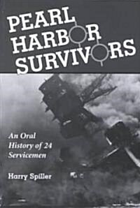 Pearl Harbor Survivors: An Oral History of 24 Servicemen (Paperback)