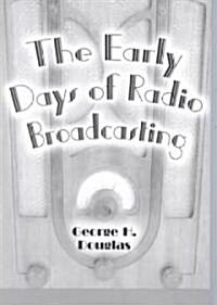 The Early Days of Radio Broadcasting (Paperback)
