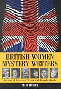 British Women Mystery Writers: Authors of Detective Fiction with Female Sleuths (Paperback)