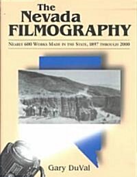 The Nevada Filmography: Nearly 600 Works Made in the State, 1897 Through 2000 (Paperback)