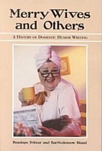 Merry Wives and Others: A History of Domestic Humor Writing (Paperback)