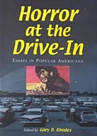 Horror at the Drive-In: Essays in Popular Americana (Hardcover)