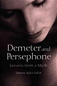 Demeter and Persephone: Lessons from a Myth (Paperback)