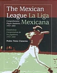 The Mexican League/La Liga Mexicana: Comprehensive Player Statistics, 1937-2001 (Hardcover)