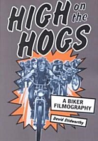 High on the Hogs: A Biker Filmography (Paperback)