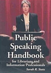 Public Speaking Handbook for Librarians and Information Professionals (Paperback)