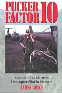 Pucker Factor 10: Memoir of A U.S. Army Helicopter Pilot in Vietnam (Paperback)