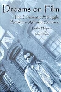 Dreams on Film: The Cinematic Struggle Between Art and Science (Paperback)