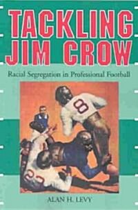 Tackling Jim Crow: Racial Segregation in Professional Football (Paperback)