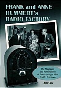 Frank and Anne Hummerts Radio Factory: The Programs and Personalities of Broadcastings Most Prolific Producers (Paperback)