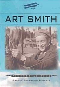 Art Smith: Pioneer Aviator (Paperback)