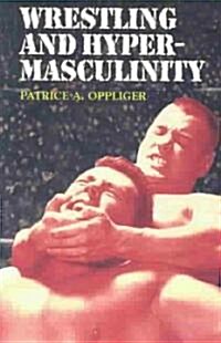Wrestling and Hypermasculinity (Paperback)