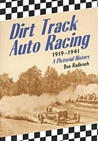 Dirt Track Auto Racing, 1919-1941: A Pictorial History (Paperback)