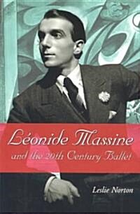 Leonide Massine and the 20th Century Ballet (Paperback)