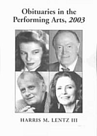 Obituaries in the Performing Arts: Film, Television, Radio, Theatre, Dance, Music, Cartoons and Pop Culture                                            (Paperback, 2003)