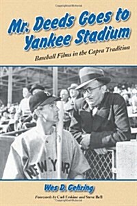 Mr. Deeds Goes to Yankee Stadium: Baseball Films in the Capra Tradition (Paperback)