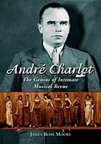 Andre Charlot: The Genius of Intimate Musical Revue (Paperback)