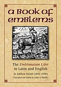 A Book of Emblems: The Emblematum Liber in Latin and English (Paperback)