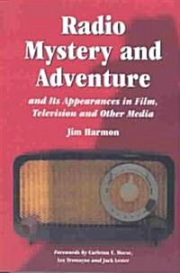 Radio Mystery and Adventure and Its Appearances in Film, Television and Other Media (Paperback)