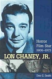 Lon Chaney, Jr.: Horror Film Star, 1906-1973 (Paperback)