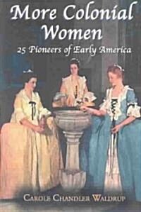 More Colonial Women: 25 Pioneers of Early America (Paperback)