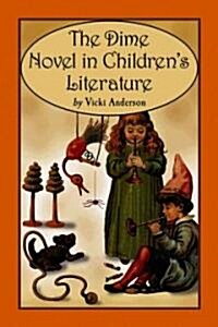 The Dime Novel in Childrens Literature (Paperback)