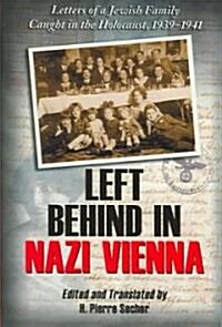 Left Behind in Nazi Vienna: Letters of a Jewish Family Caught in the Holocaust, 1939-1941 (Paperback)