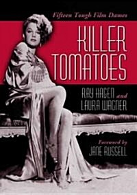 Killer Tomatoes: Fifteen Tough Film Dames (Paperback)