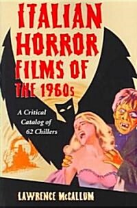 Italian Horror Films of the 1960s: A Critical Catalog of 62 Chillers (Paperback)