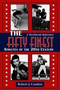 The Fifty Finest Athletes of the 20th Century: A Worldwide Reference (Paperback)