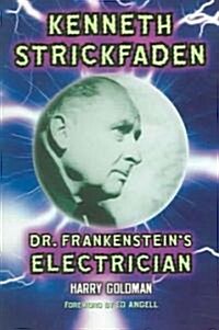 Kenneth Strickfaden, Dr. Frankensteins Electrician (Paperback)