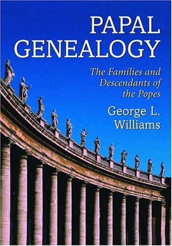 Papal Genealogy: The Families and Descendants of the Popes (Paperback)