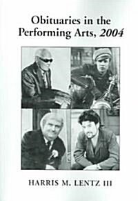 Obituaries in the Performing Arts: Film, Television, Radio, Theatre, Dance, Music, Cartoons and Pop Culture                                            (Paperback, 2004)