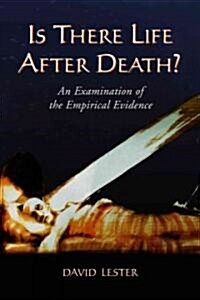 Is There Life After Death?: An Examination of the Empirical Evidence (Paperback)