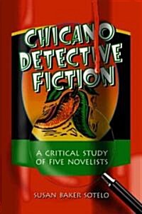 Chicano Detective Fiction: A Critical Study of Five Novelists (Paperback)