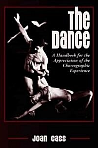 The Dance: A Handbook for the Appreciation of the Choreographic Experience (Paperback)